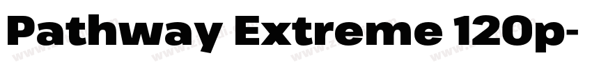 Pathway Extreme 120p字体转换 Pathway Extreme 120p字体转换